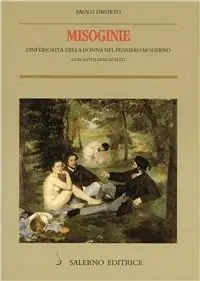 Misoginie. L‘inferiorità della donna nel pensiero moderno. Con antologia di testo Offerta Limitata