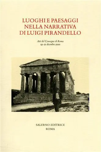 Solo Oggi Luoghi e paesaggi della narrativa di Pirandello. Atti del Convegno (Roma, 19-21 dicembre 2001)