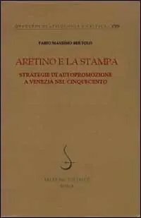 Aretino e la stampa. Strategie di autopromozione a Venezia nel Cinquecento Economico
