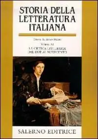 Storia della letteratura italiana. Vol. 11 La critica letteraria dal Due al Novecento. Reso Gratuito