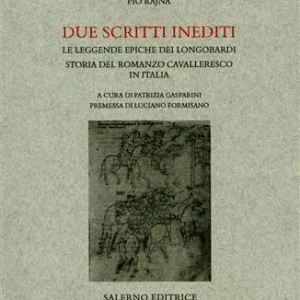 Due scritti inediti Le leggende epiche dei Longobardi-La storia del romanzo cavalleresco in Italia Promozione