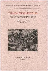 Direttamente Dal Produttore L‘Italia fuori d‘Italia. Tradizione e presenza della lingua e della cultura italiana nel mondo. Atti del Convegno (Roma, 7-10 ottobre 2002)