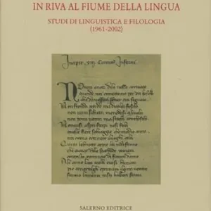 Nuova Collezione In riva al fiume della lingua. Studi di linguistica e filologia (1961-2002)