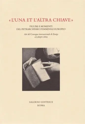 Pagamento Sicuro «L‘una e l‘altra chiave». Figure e momenti del petrarchismo femminile europeo. Atti del Convegno internazionale (Zurigo, 4-5 giugno 2004)