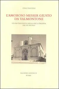 L‘amoroso messer Giusto da Valmontone. Un protagonista della lirica italiana del XV secolo Bestseller