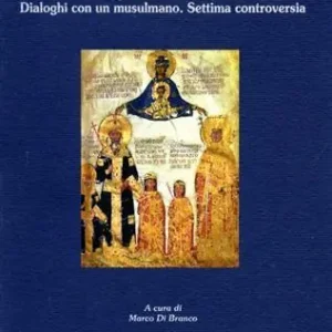 Ultimissimo Modello Il «dialogo della discordia». Dialoghi con un musulmano. Settima controversia