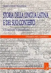 Storia della lingua latina e del suo contesto. Linguistica e lingua letteraria. Vol. 1 Spedito Oggi