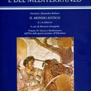 Storia d‘Europa e del Mediterraneo. Vol. 4 Grecia e Mediterraneo dall‘età delle guerre persiane all‘ellenismo. Vendita Finale