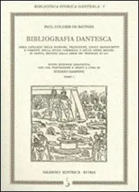 Bibliografia dantesca ossia catalogo delle edizioni, traduzioni, codici, manoscritti e commenti della «Divina Commedia» e delle opere minori di Date Saldi