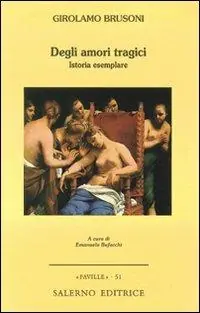 Degli amori tragici. Istoria esemplare Prezzo Scontato