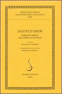 Salutz d‘amore del corpus occitanico. Ediz. critica Solo Oggi