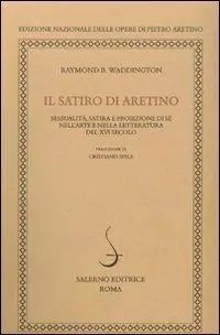 Compra Online Il satiro di Aretino. Sessualità, satira e proiezione di sé nell‘arte e nella letteratura del XVI secolo