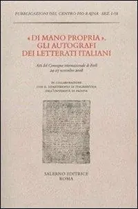 «Di mano propria». Gli autografi dei letterati italiani. Atti del convegno (Forlì, 24-27 novembre 2008) Spedizione Espresso