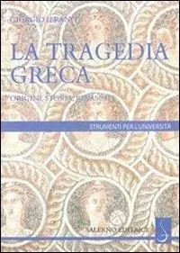 Scelto Dai Clienti La tragedia greca. Origini, storia, rinascite