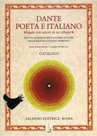 Dante poeta e italiano «legato con amore in un volume». Manoscritti e antiche stampe della raccolta di Livio Ambrogio. Catalogo della mostra di Roma. Ediz. illustrata Prezzo Di Fabbrica