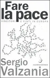 Fare la pace. Vincitori e vinti in Europa Prezzo Conveniente