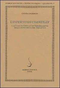 L‘Inferno di Chantilly. Cultura artistica e letteraria a Pisa nella prima metà del Trecento. Ediz. illustrata Prezzo Ridotto