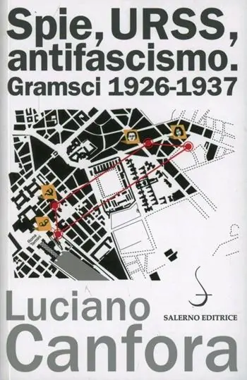 Spie, URSS, antifascismo. Gramsci 1926-1937 Offerta Del Giorno