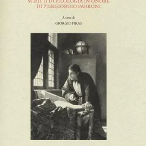 Labor in studiis. Scritti di filologia in onore di Piergiorgio Parroni Reso Gratuito