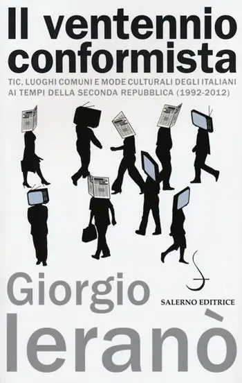 Il ventennio conformista. Tic, luoghi comuni e mode culturali degli italiani ai tempi della seconda Repubblica (1992-2012) Prezzo Scontato