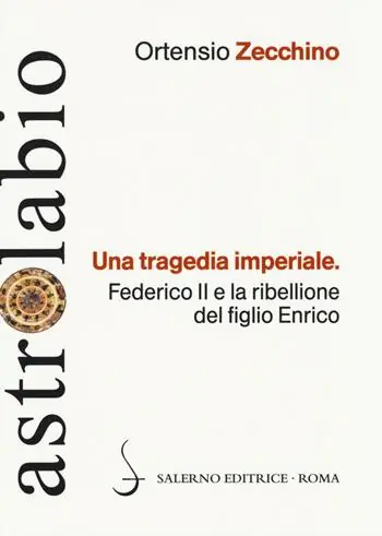Offerta Lampo Una tragedia imperiale. Federico II e la ribellione del figlio Enrico