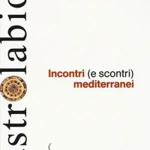 Incontri (e scontri) mediterranei. Il Mediterraneo come spazio di contatto tra culture e religioni diverse Prezzo Basso