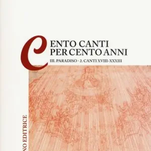Quantità Limitata Lectura Dantis Romana. Cento canti per cento anni. Vol. 3/2 Paradiso. Canti XVIII-XXXIII