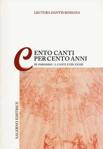 Quantità Limitata Lectura Dantis Romana. Cento canti per cento anni. Vol. 3/2 Paradiso. Canti XVIII-XXXIII