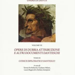 Reso Gratuito Nuova edizione commentata delle opere di Dante. Vol. 7/3 Opere di dubbia attribuzione e altri documenti danteschi Codice diplomatico dantesco