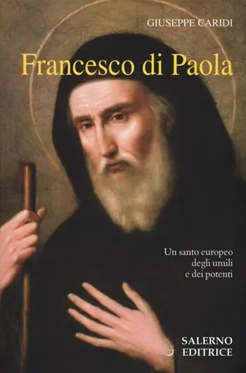 Francesco Di Paola. Un santo europeo degli umili e dei potenti Vendita Finale