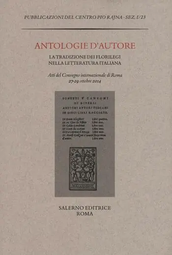 Antologie d‘autore. La tradizione dei florilegi nella letteratura italiana. Atti del Convegno (Roma 27-29 ottobre 2014) Subito Disponibile