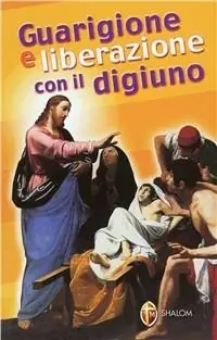 Vendita Finale Guarigione e liberazione con il digiuno
