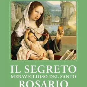 Il segreto meraviglioso del santo rosario Ultima Occasione
