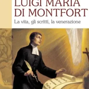 San Luigi Maria di Montfort. La vita, gli scritti, la venerazione Ultime Pezzi