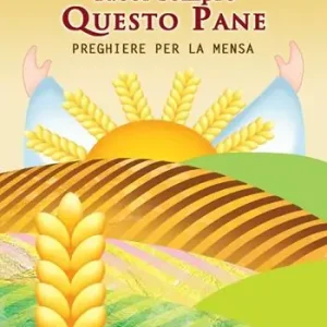 Signore dacci sempre questo pane. Preghiere per la mensa Prezzo Scontato