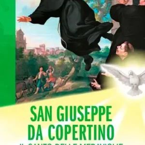 Affare San Giuseppe da Copertino. Il santo delle meraviglie