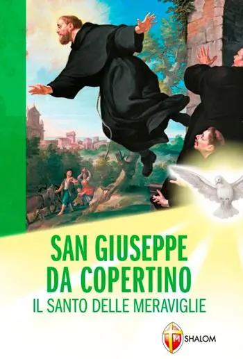 Affare San Giuseppe da Copertino. Il santo delle meraviglie