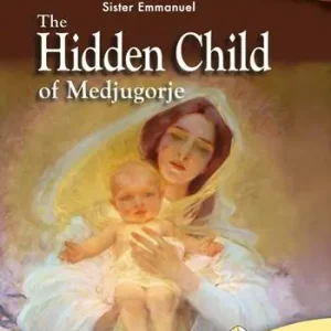 Ultime Pezzi The Hidden Child of Medjugorje
