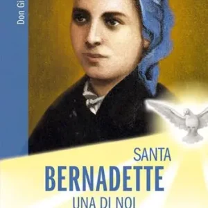 Santa Bernadette una di noi Soddisfatti O Rimborsati