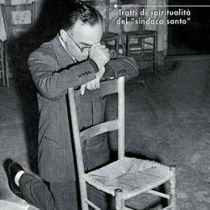 Giorgio La Pira uomo di Dio. Tratti di spiritualità del «sindaco santo» Prezzo Conveniente