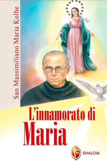 L‘innamorato di Maria. San Massimiliano Maria Kolbe Offerta Del Giorno