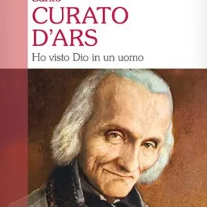 Popolare Santo curato d‘Ars. Ho visto Dio in un uomo