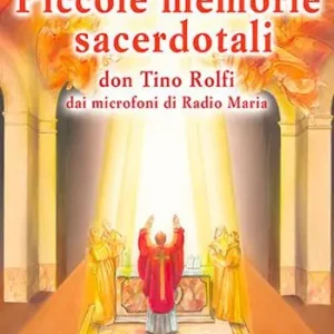 Compra Adesso Piccole memorie sacerdotali. Don Tino Rolfi dai microfoni di Radio Maria