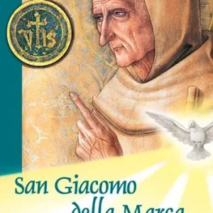 San Giacomo della Marca. La vita, i miracoli, le preghiere Più Venduto