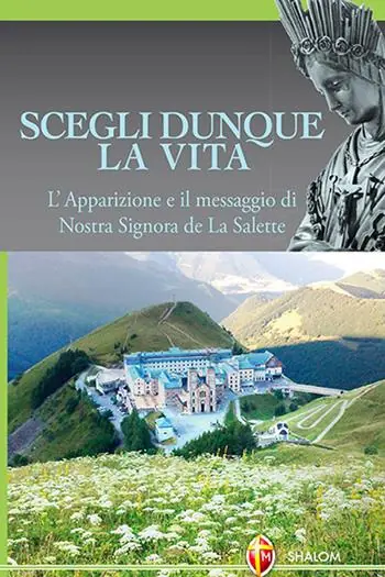 Scegli dunque la vita. L‘apparizione e il messaggio di Nostra Signora de La Salette Scelto Dai Clienti