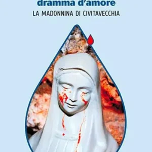 Ordina Subito La vera storia di un doloroso dramma d‘amore. La Madonnina di Civitavecchia