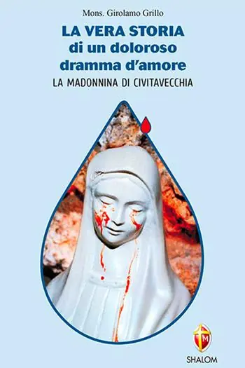 Ordina Subito La vera storia di un doloroso dramma d‘amore. La Madonnina di Civitavecchia