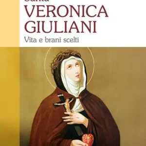 Più Venduto Santa Veronica Giuliani. Vita e brani scelti