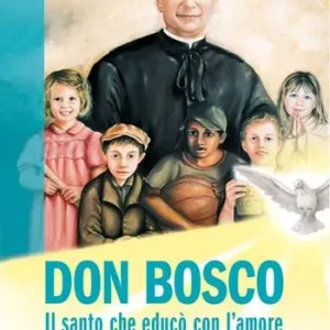 Prezzo Di Fabbrica Don Bosco. Il santo che educò con l‘amore