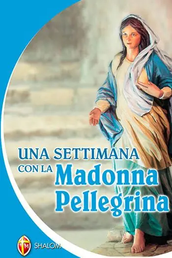 Una settimana con la Madonna Pellegrina Direttamente Dal Produttore